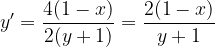 \dpi{120} y'=\frac{4(1-x)}{2(y+1)}=\frac{2(1-x)}{y+1}